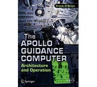 The Apollo Guidance Computer: Architecture and Operation