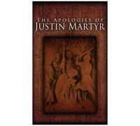 The Apologies Of Justin Martyr