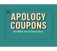 The Apology Coupon Book: Funny, Half-Hearted Vouchers for When Saying "Sorry" Is Just Too Much