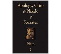 The Apology, Crito And Phaedo Of Socrates