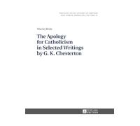 G. K. Chesterton – L'Apologie du catholicisme : écrits choisis
