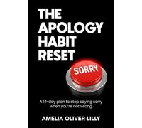 The Apology Habit Reset: A 14-Day Plan to Stop Saying Sorry When You’re Not Wrong