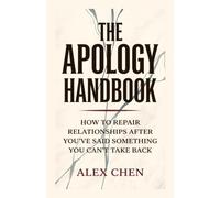 The Apology Handbook: How to Repair Relationships After You've Said Something You Can't Take Back