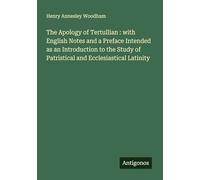 The Apology of Tertullian : with English Notes and a Preface Intended as an Introduction to the Study of Patristical and Ecclesiastical Latinity