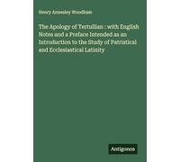 The Apology of Tertullian : with English Notes and a Preface Intended as an Introduction to the Study of Patristical and Ecclesiastical Latinity