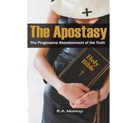 The Apostasy: The Progressive Abandonment of the Truth