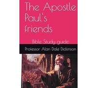 The Apostle Paul's friends: Bible Study guide