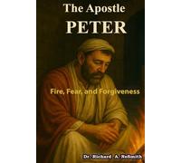 The Apostle Peter: Fear, Fire, and Forgiveness