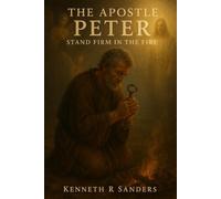 The Apostle Peter: Stand Firm in the Fire