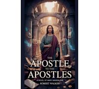 The Apostle to the Apostles: A Novel of Mary Magdalene