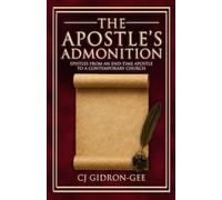 The Apostle's Admonition: Epistles from an End-Time Apostle to a Contemporary Church