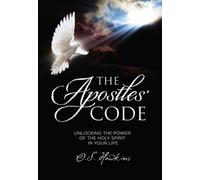 The Apostles' Code: Unlocking The Power Of God's Spirit In Your Life