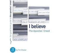 The Apostles' Creed (Good Book Guide) Tim Chester (Auteur)