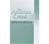 The Apostles' Creed Harnack, Adolf (Auteur)