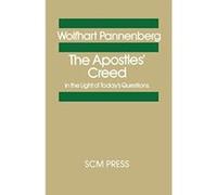 The Apostles' Creed in the Light of Today's Questions Pannenberg, Wolfhart (Auteur)
