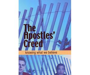 The Apostles' Creed - Knowing What we Believe