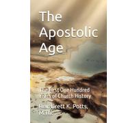 The Apostolic Age: The First One Hundred Years of Church History