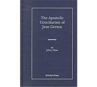 The Apostolic Conciliarism of Jean Gerson, Aar the Religions, No. 4 John J. Ryan (Auteur)