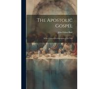 The Apostolic Gospel: With A Critical Reconstruction Of The Text