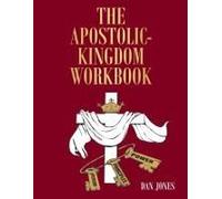The Apostolic-Kingdom Workbook Paperback By Dan Evangelist Jones