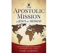 The Apostolic Mission Of Jesus The Messiah