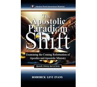 The Apostolic Paradigm Shift: Examining the Coming Reformation of Apostles and Apostolic Ministry
