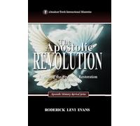 The Apostolic Revolution: Exploring the Apostolic Restoration and Reformation