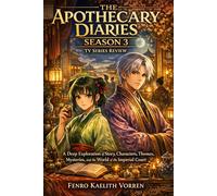 The Apothecary Diaries Season 3 TV Series Review: A Deep Exploration of Story, Characters, Themes, Mysteries, and the World of the Imperial Court