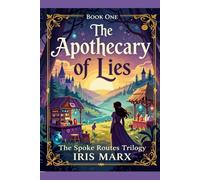 The Apothecary of Lies: The Spoke Routes Trilogy