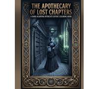 THE APOTHECARY OF LOST CHAPTERS: A Dark Academia Intricate Gothic Coloring Book