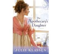 The Apothecarys Daughter by Julie Klassen Julie Klassen (Auteur)