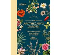 The Apothecary's Garden: The science and mythology of medicinal plants