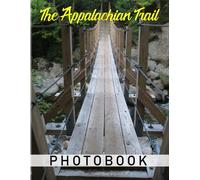 The Appalachian Trail Photography Book: As The World's Longest Hiking Only Trail The Best Of 40+ Pages High Quality Pictures For Relaxation