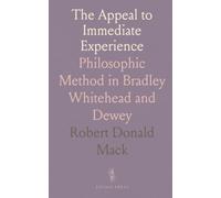 The Appeal to Immediate Experience: Philosophic Method in Bradley Whitehead and Dewey