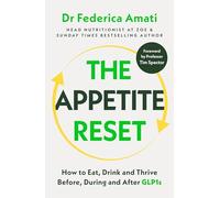 The Appetite Reset: How to Eat, Drink and Thrive Before, During and After GLP-1s