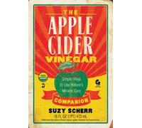 The Apple Cider Vinegar Companion: Simple Ways To Use Nature's Miracle Cure