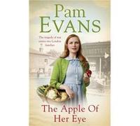 The Apple of her Eye: The tragedy of war unites two London families Evans, Pamela (Auteur)