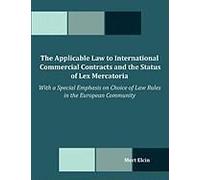 The Applicable Law To International Commercial Contracts And The Status Of Lex Mercatoria - With A Special Emphasis On Choice Of Law Rules In The Euro