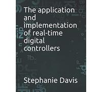 The Application And Implementation Of Real-Time Digital Controllers