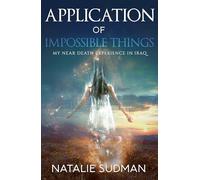 The Application of Impossible Things: My Near Death Experience in Iraq