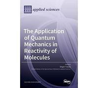 The Application Of Quantum Mechanics In Reactivity Of Molecules