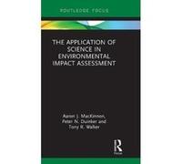 The Application of Science in Environmental Impact Assessment (Routledge Focus on Environment and Sustainability) - [Version Originale] Inconnu (Auteur)