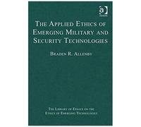The Applied Ethics Of Emerging Military And Security Technologies