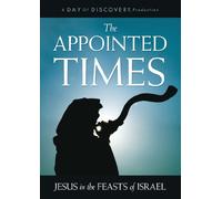 The Appointed Times: Jesus in the Feasts of Israel
