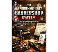 The Appointment-Only Barbershop System: How Barbers Eliminate Walk-Ins, Reduce No-Shows, and Increase Income