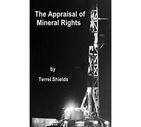 The Appraisal of Mineral Rights: with emphasis on oil and gas valuation as real property