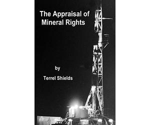 The Appraisal of Mineral Rights: with emphasis on oil and gas valuation as real property