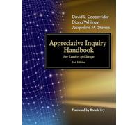 The Appreciative Inquiry Handbook: For Leaders of Change