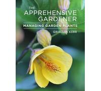 The Apprehensive Gardener: Managing Garden Plants