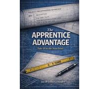 The Apprentice Advantage: Take It to the Next Level